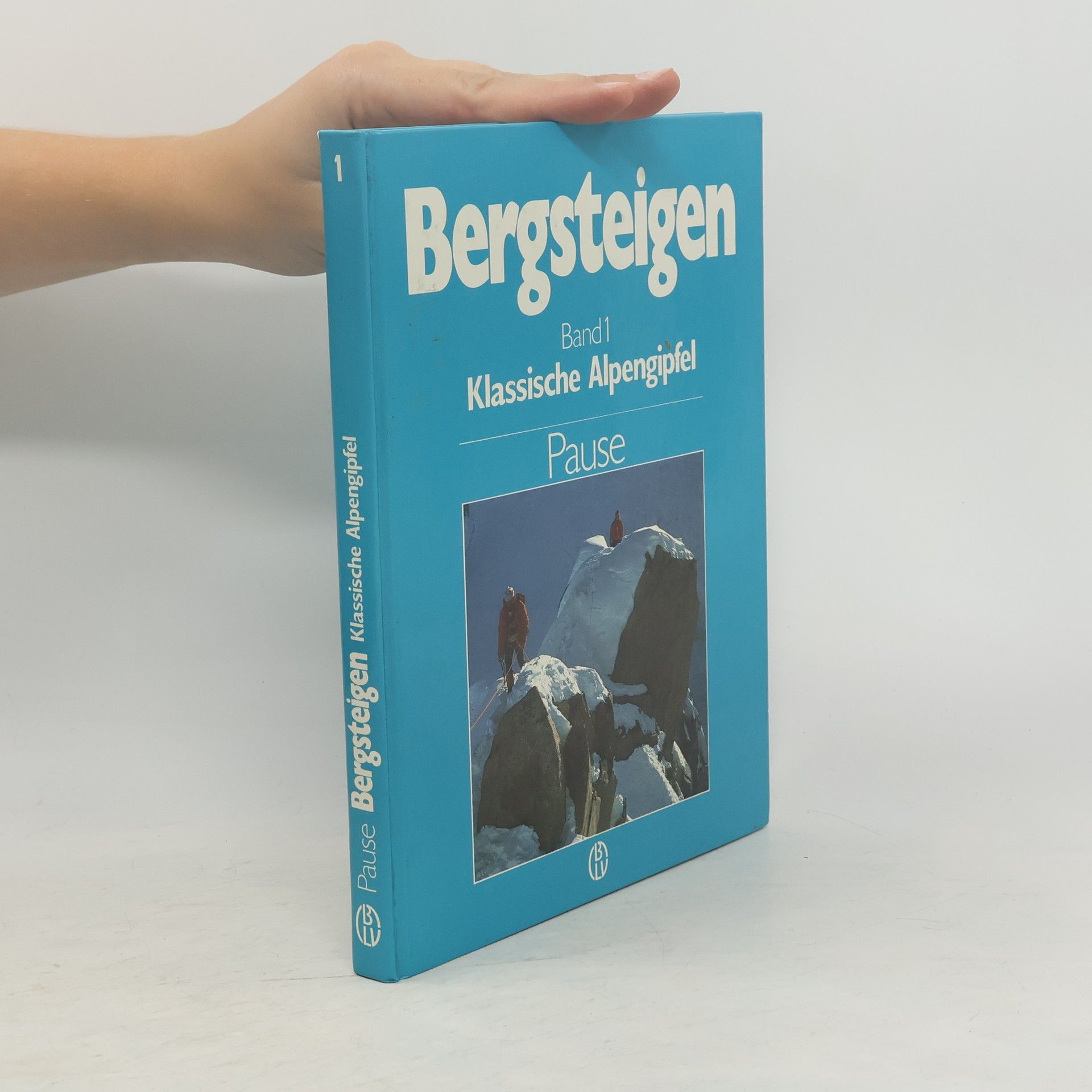 Michael Pause Bergsteigen I. Klassische Alpengipfel