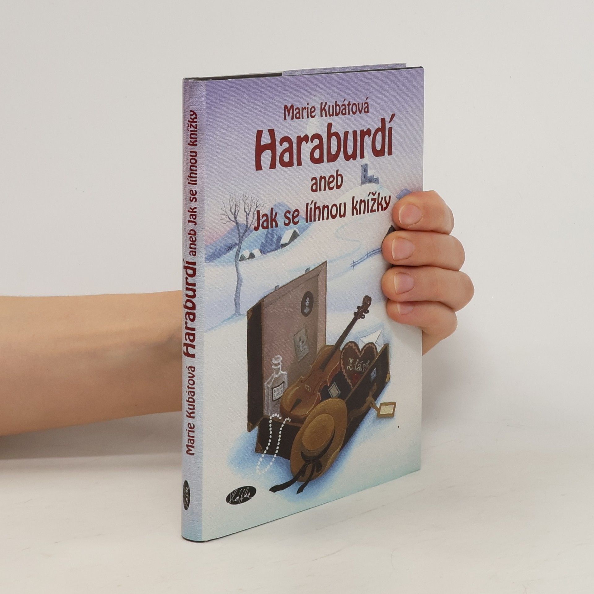 Marie Kubátová Haraburdí aneb Jak se líhnou knížky