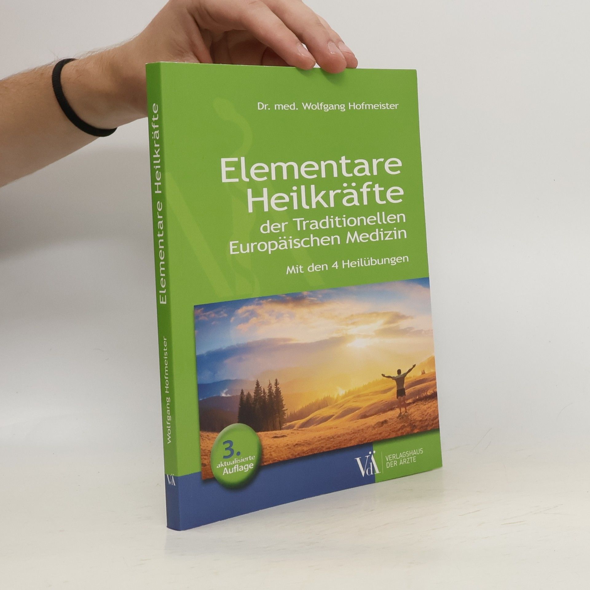Wolfgang Hofmeister Elementare Heilkräfte der traditionellen Europäischen Medizin