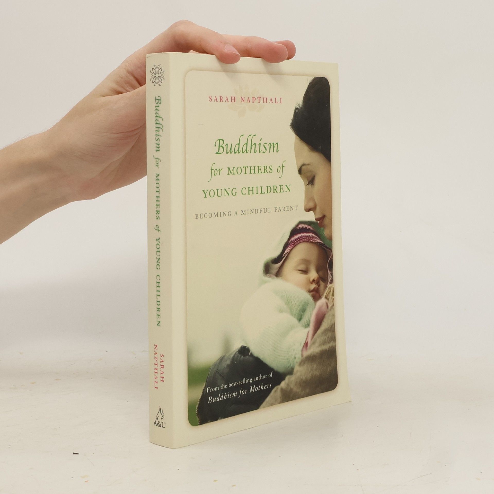 Sarah Napthali Buddhism for Mothers of Young Children: Becoming a Mindful Parent