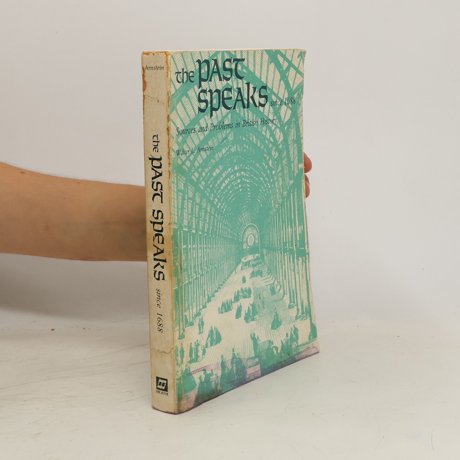 Walter L. Arnstein The Past Speaks Since 1688