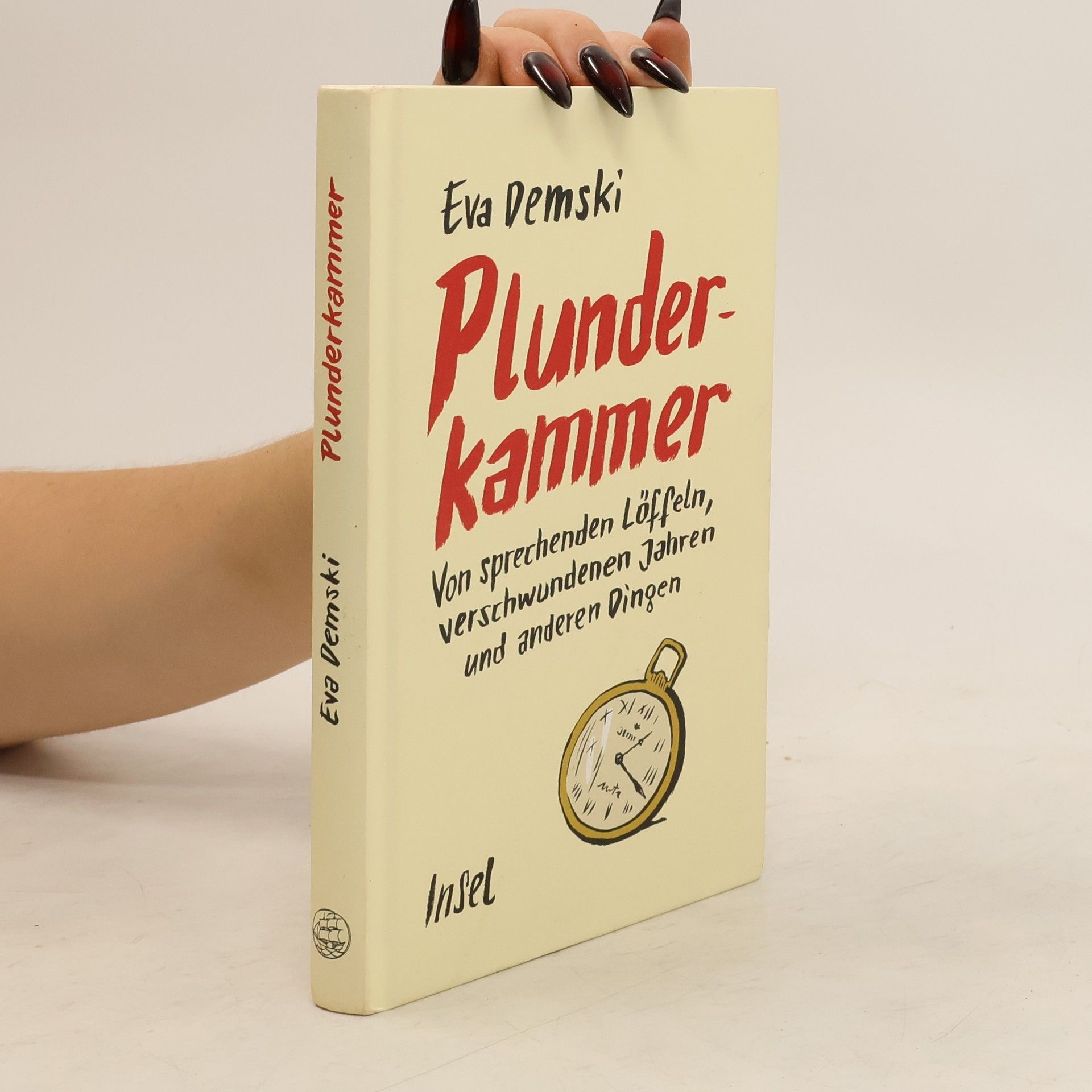 Eva Demski Plunderkammer. Von sprechenden Löffeln, verschwundenen Jahren und anderen Dingen