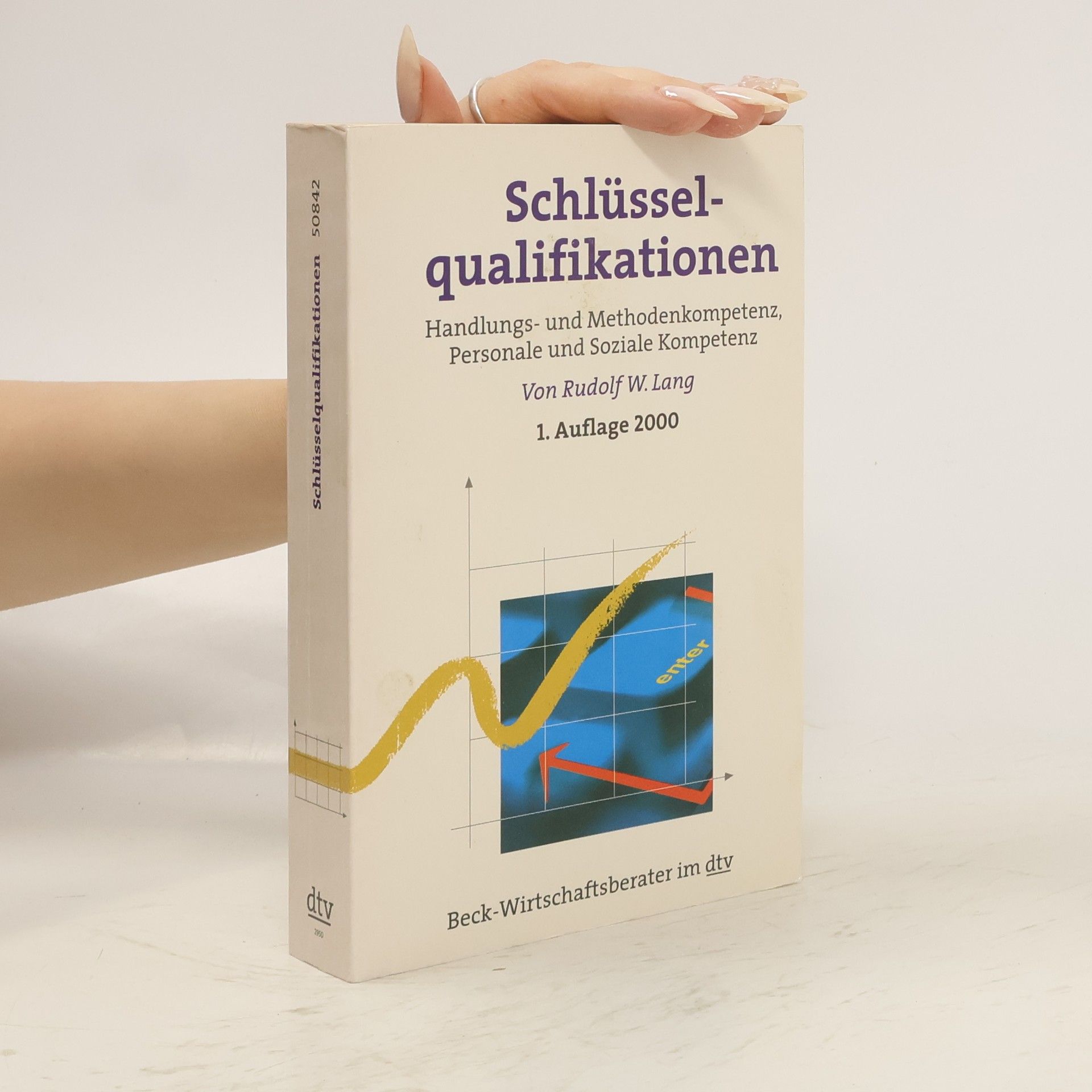 Rudolf W. Lang Schlüsselqualifikationen. Handlungs- und Methodenkompetenz, Personale und Soziale Kompetenz
