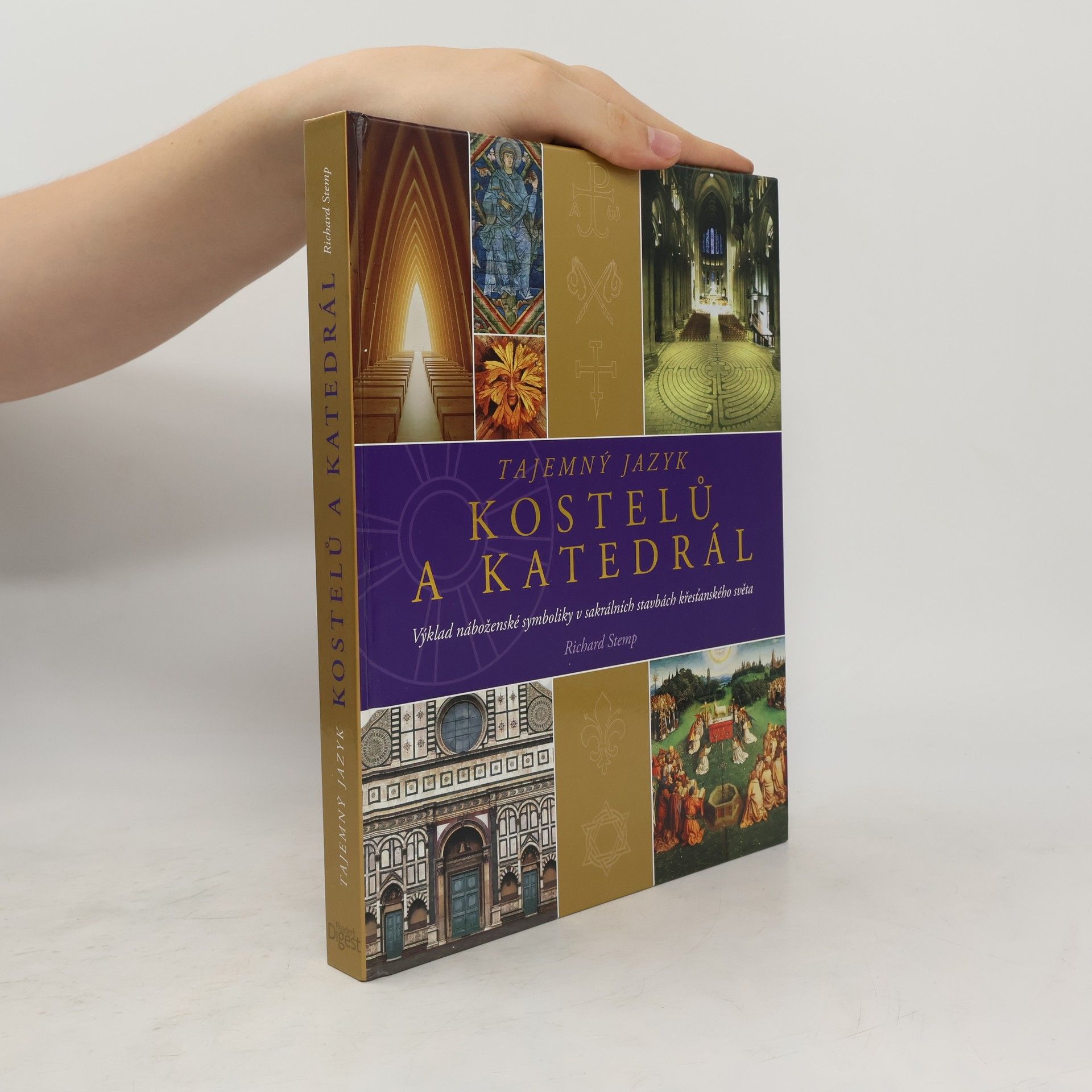 Richard Stemp Tajemný jazyk kostelů a katedrál : výklad náboženské symboliky v sakrálních stavbách křesťanského světa