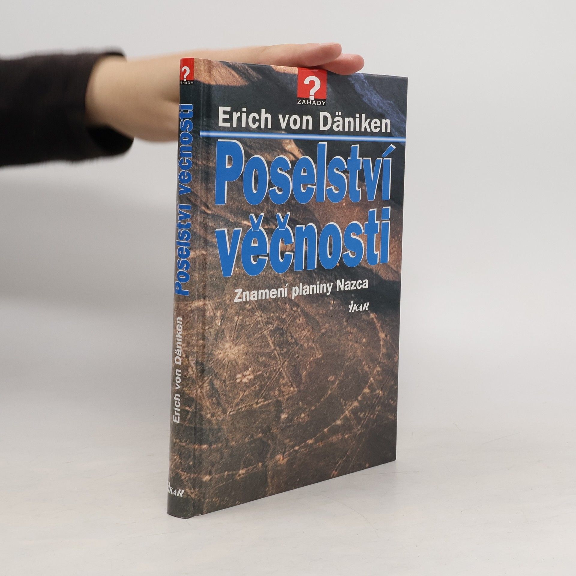 Erich von Däniken Poselství věčnosti. Znamení planiny Nazca