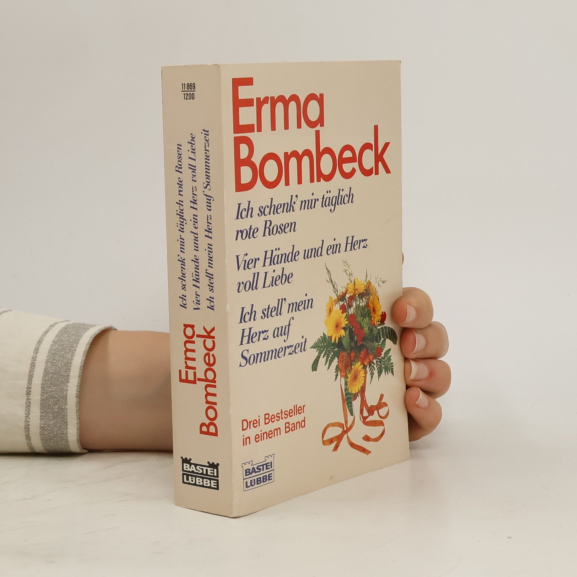 Erma Bombeck Ich schenk' mir täglich rote Rosen, Vier Hände und ein Herz voll Liebe, Ich stell' mein Herz auf Sommerzeit