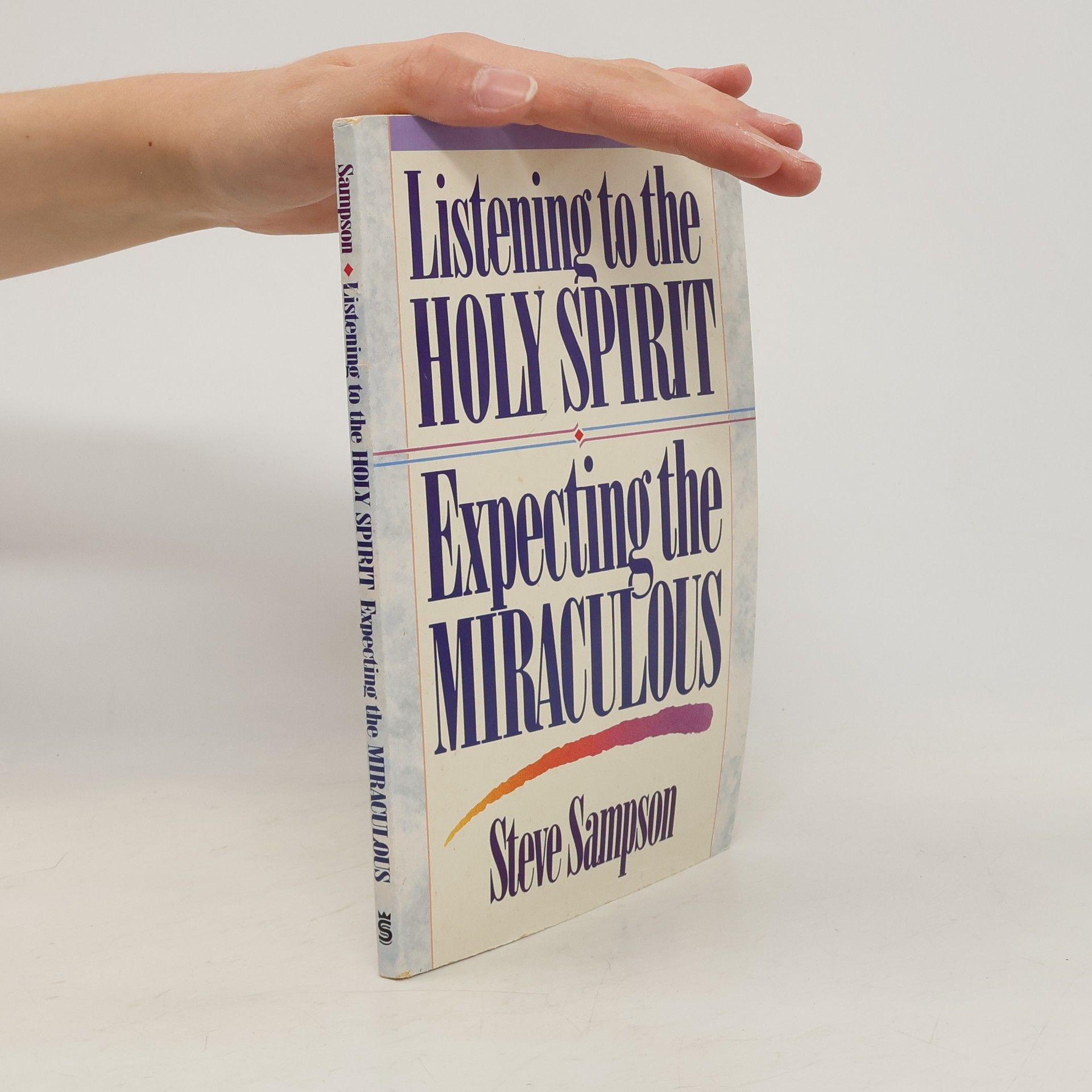 Listening to the Holy Spirit. Expecting the Miraculous