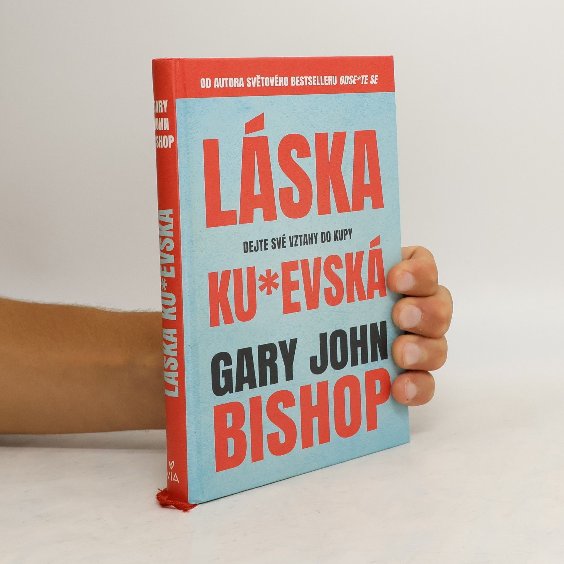 Gary John Bishop Láska ku*evská : dejte své vztahy do kupy
