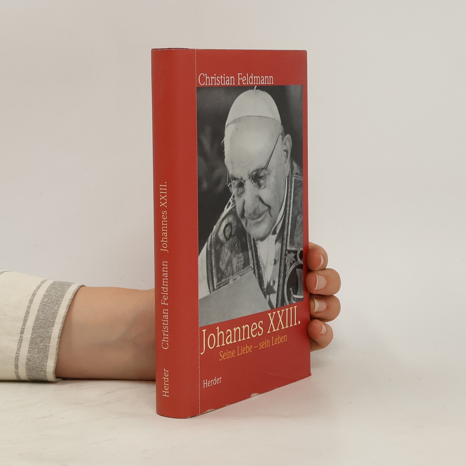Christian Feldmann Johannes XXIII. : Seine Liebe - sein Leben