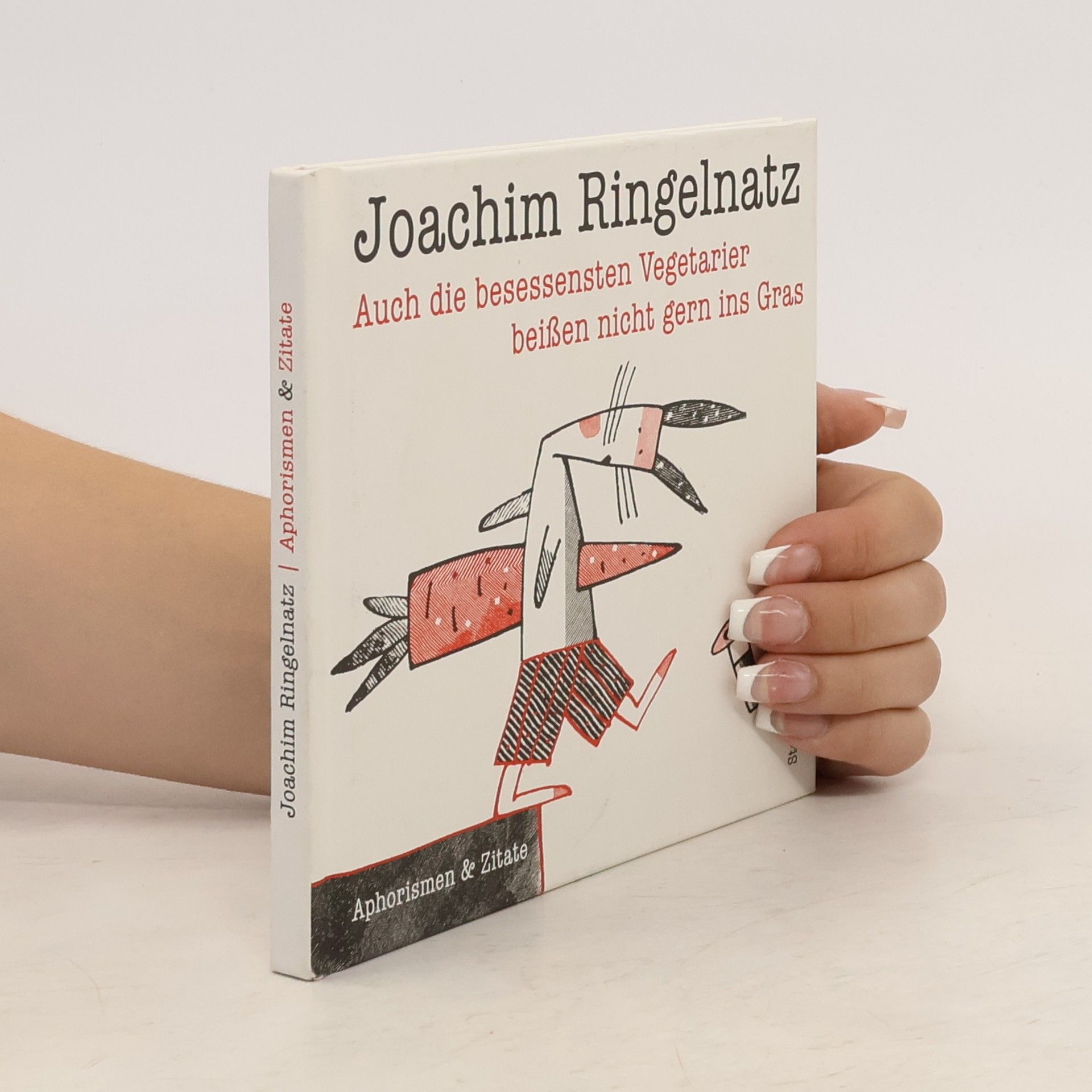 Joachim Ringelnatz Auch die besessensten Vegetarier beißen nicht gern ins Gras