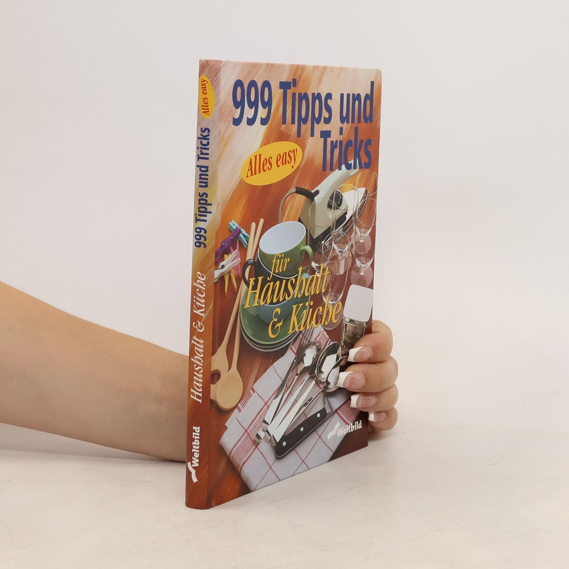 Marianne Schönhauser 999 Tipps und Tricks für Haushalt & Küche
