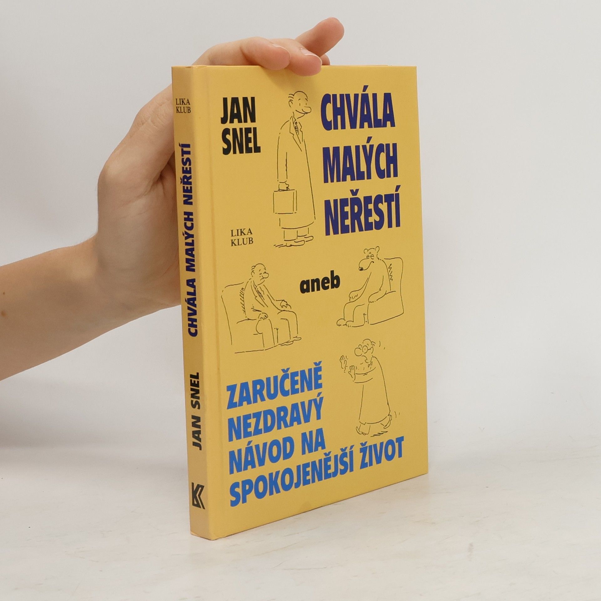 Jan Snel Chvála malých neřestí aneb Zaručeně nezdravý návod na spokojenější život