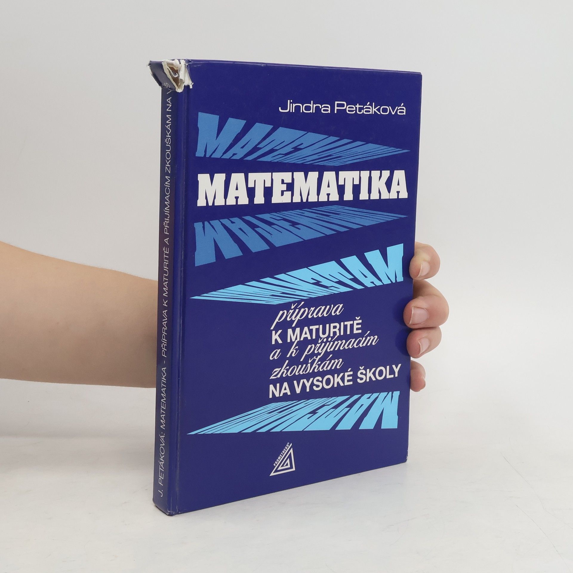 Petáková Jindra Matematika. Příprava k maturitě a přijímacím zkouškám na vysoké školy