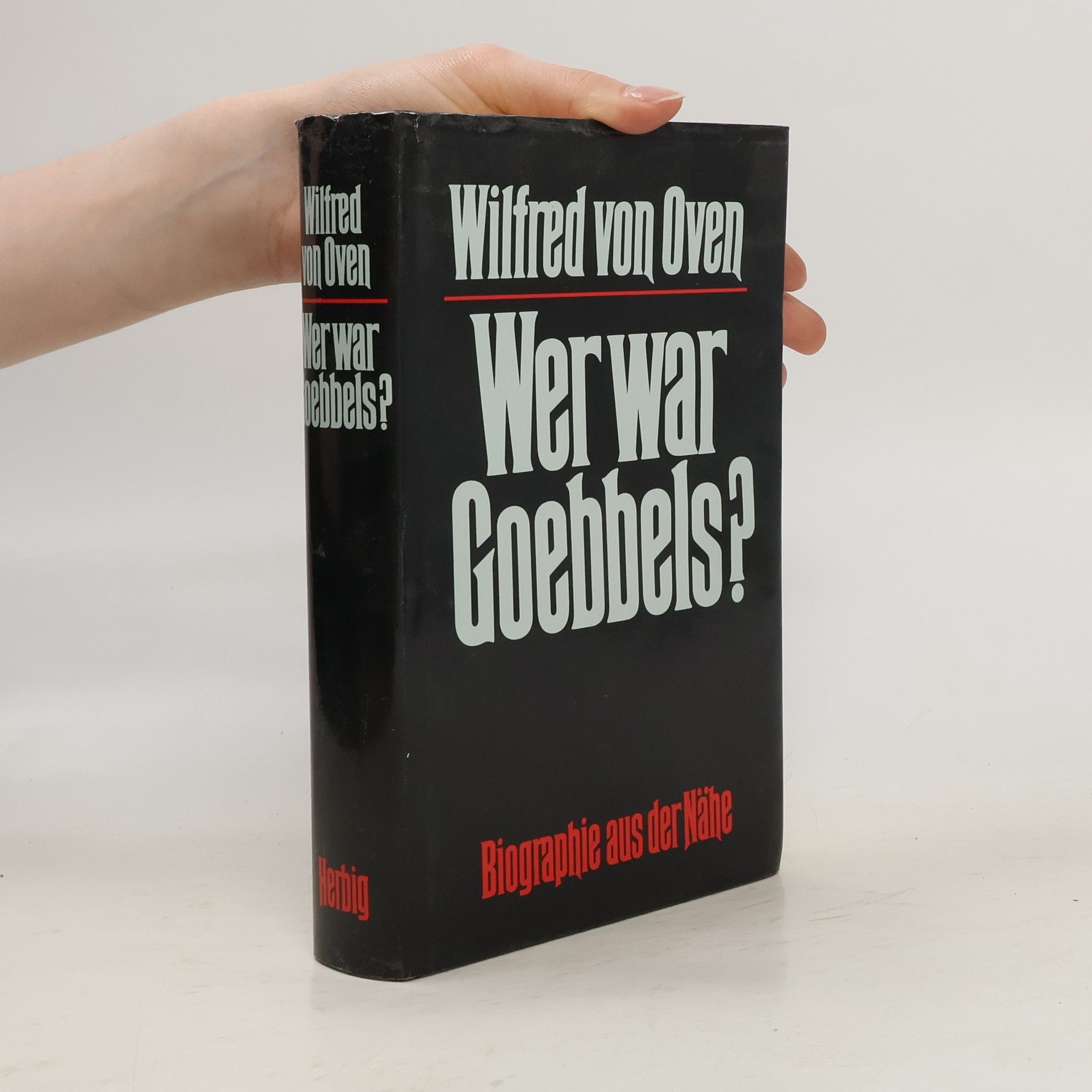 Wilfred von Oven Wer war Goebbels?