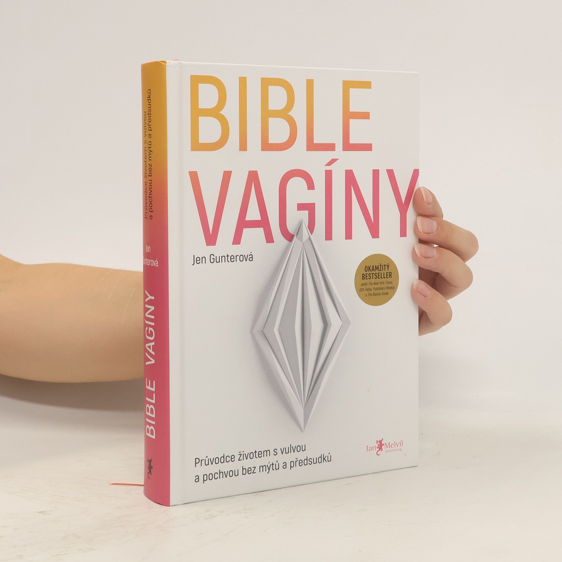 Jen Gunter Bible vagíny : průvodce životem s vulvou a pochvou bez mýtů a předsudků