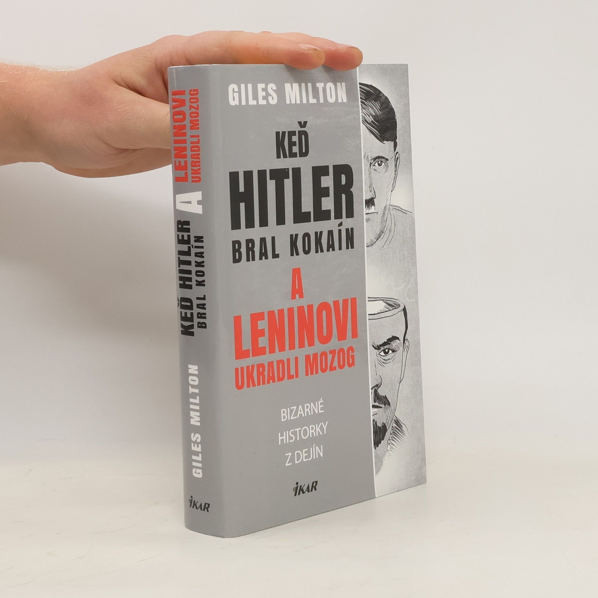 Giles Milton Keď Hitler bral kokaín a Leninovi ukradli mozog