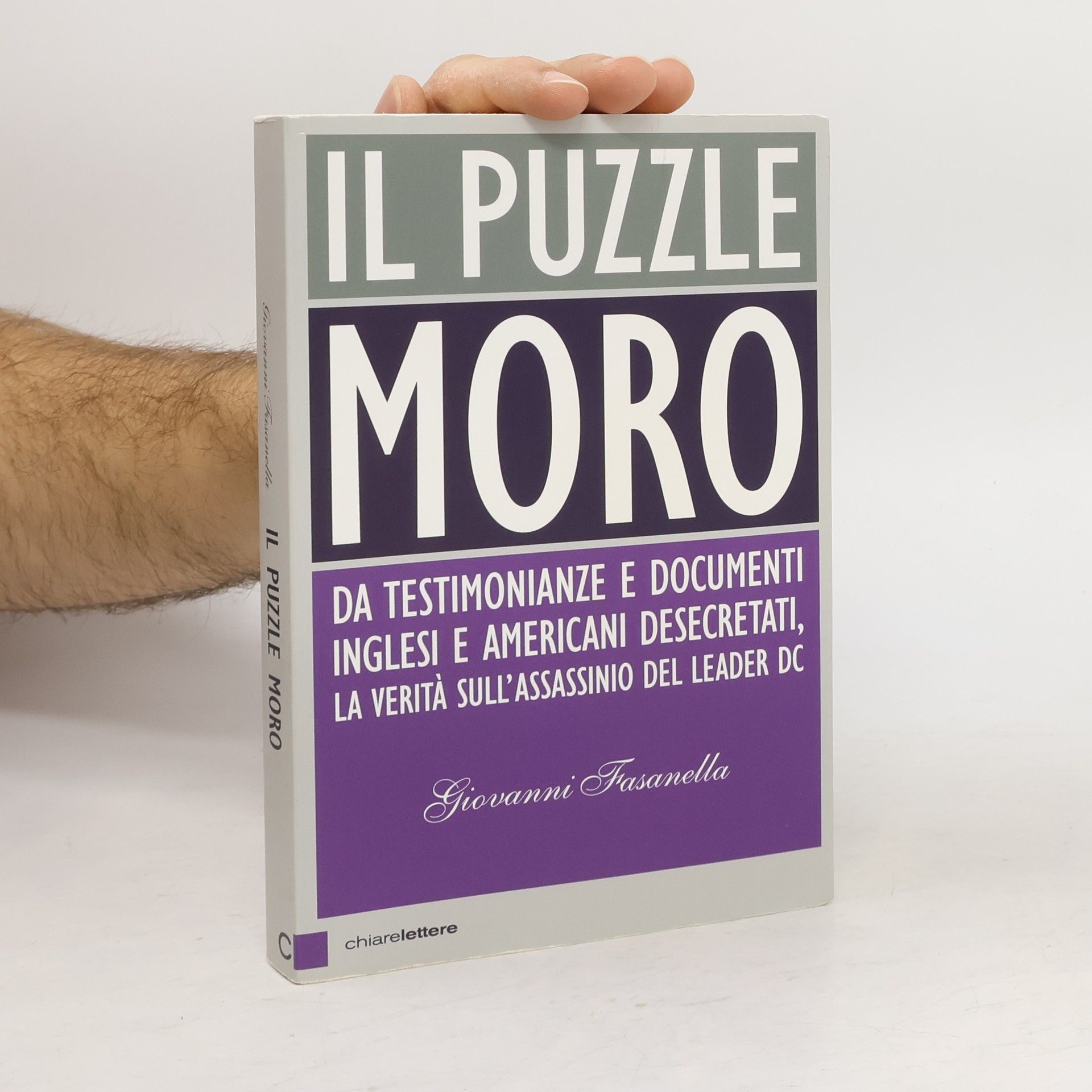 Giovanni Fasanella Il puzzle Moro. Da testimonianze e documenti inglesi e americani desecretati, la verità sull'assassinio del leader Dc