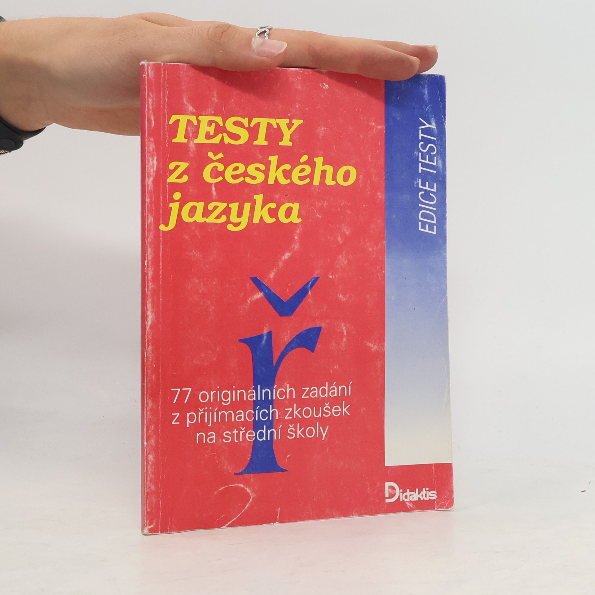 kolektiv Testy z českého jazyka. 77 originálních zadání z přijímacích zkoušek na střední školy