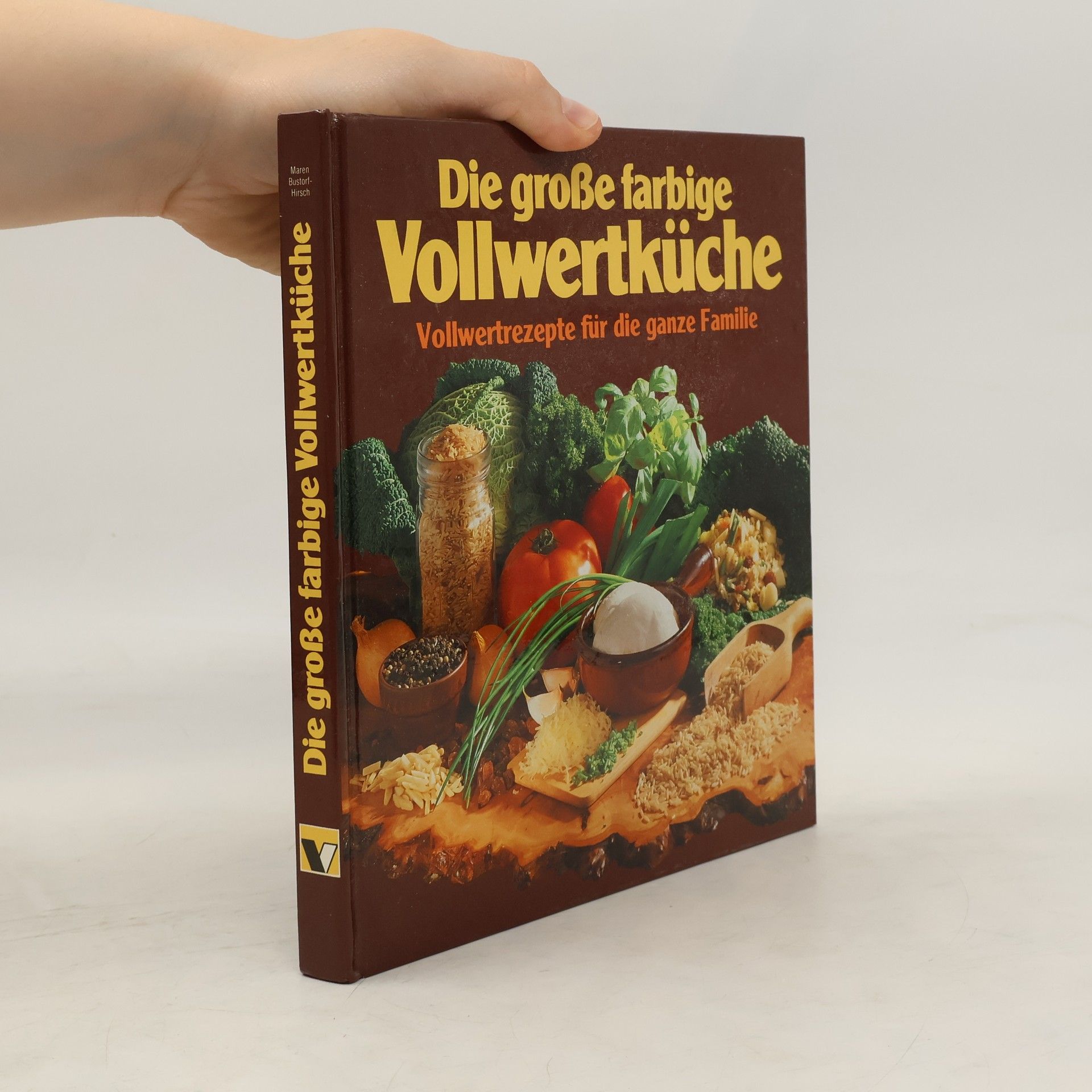 Maren Bustorf-Harsch Die große farbige Vollwertküche