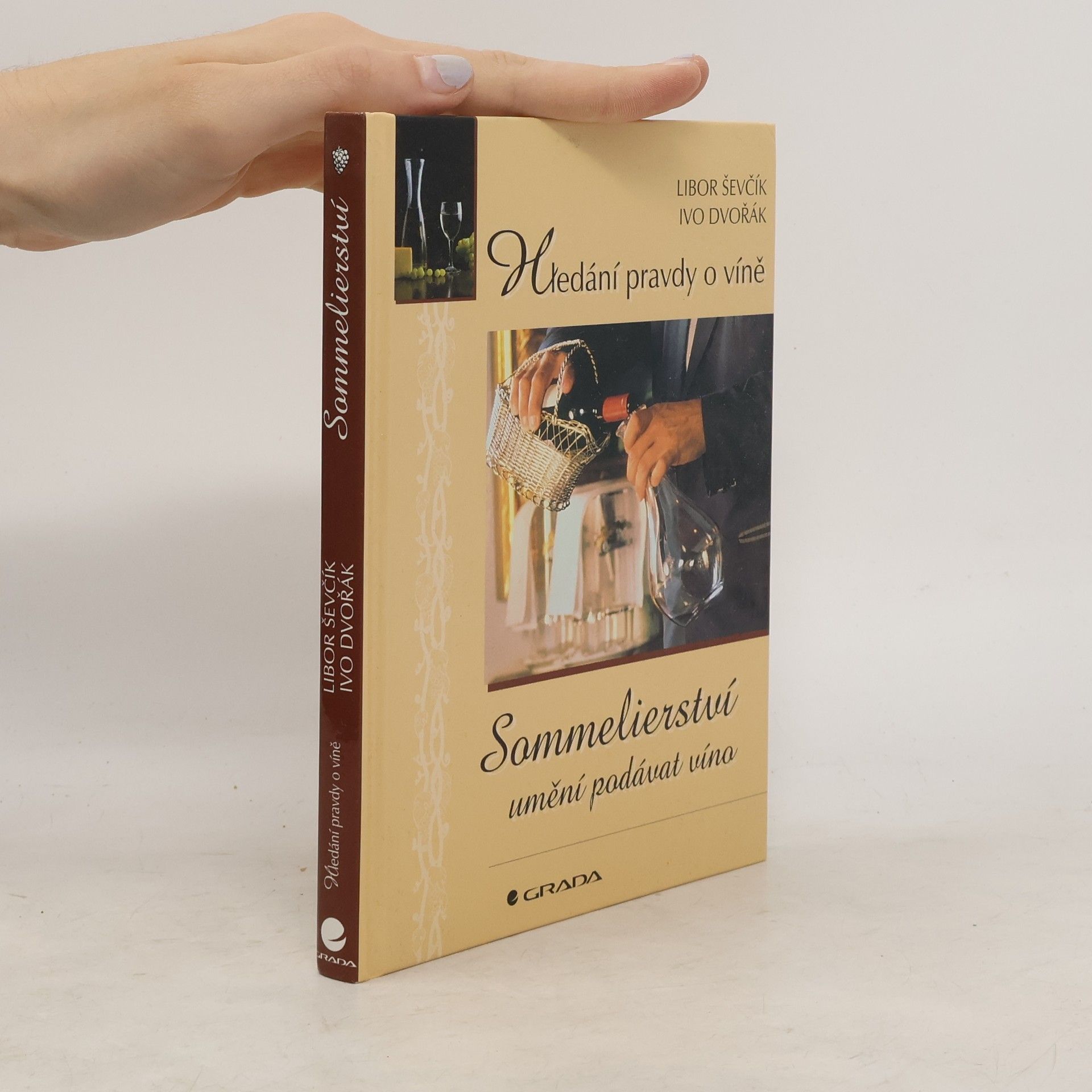 Libor Ševčík Hledání pravdy o víně. Sommelierství. Umění podávat víno