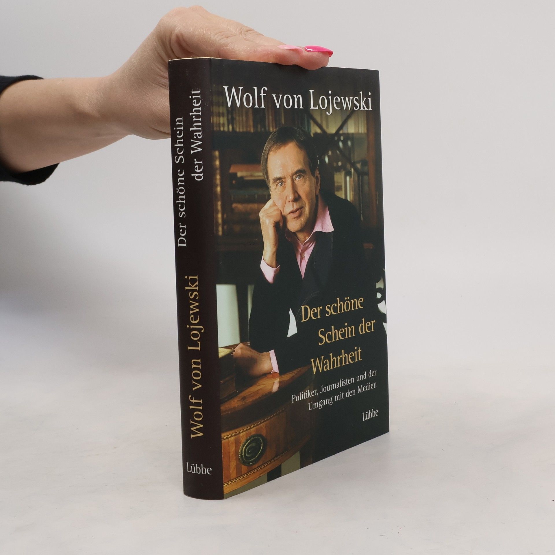 Wolf von Lojewski Der schöne Schein der Wahrheit