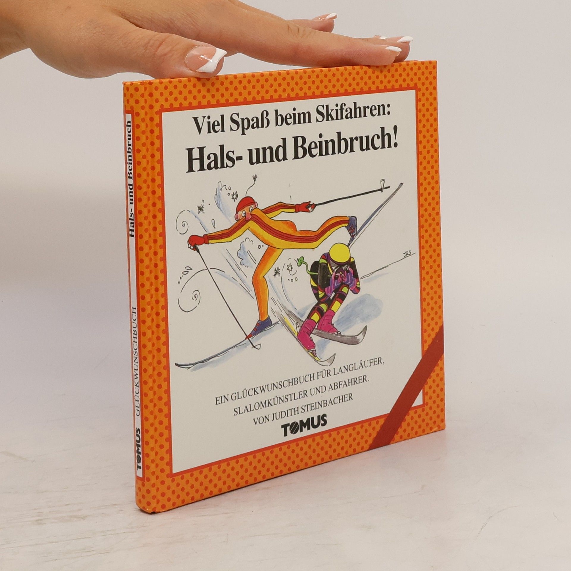 Judith Steinbacher Viel Spass beim Skifahren: Hals- und Beinbruch!