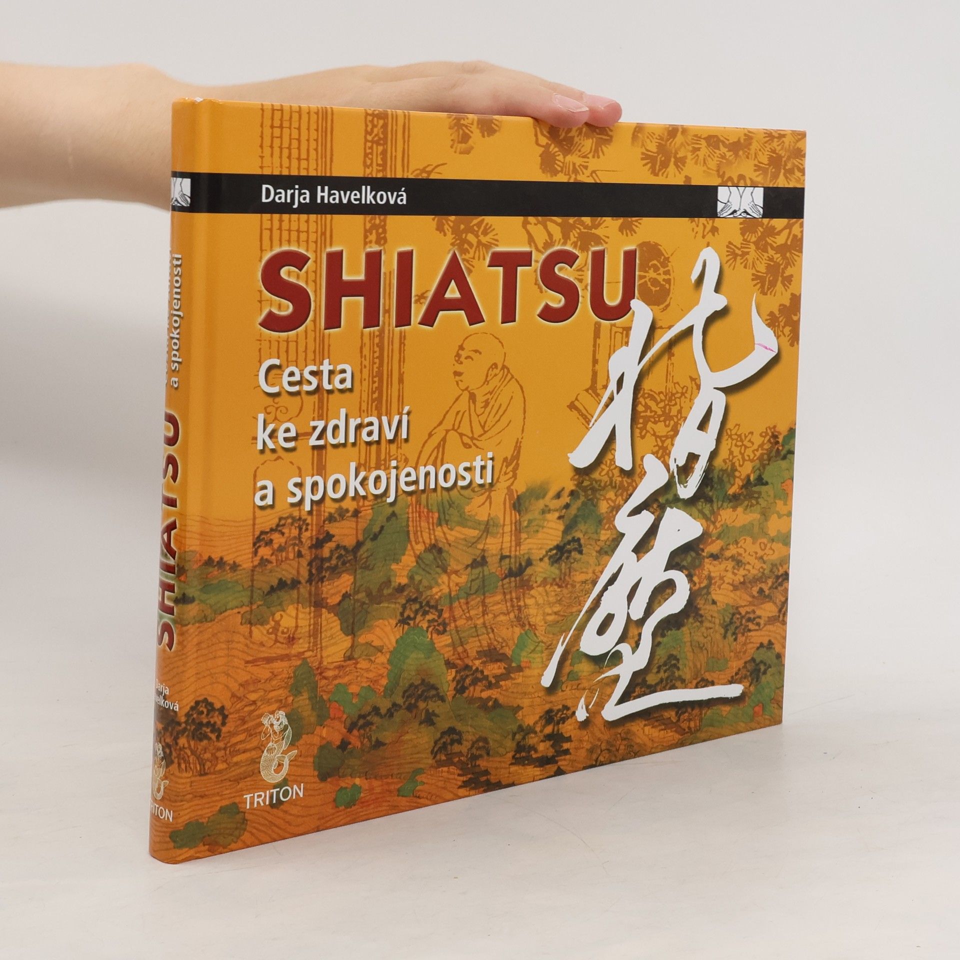 Darja Havelková Shiatsu. Cesta ke zdraví a spokojenosti