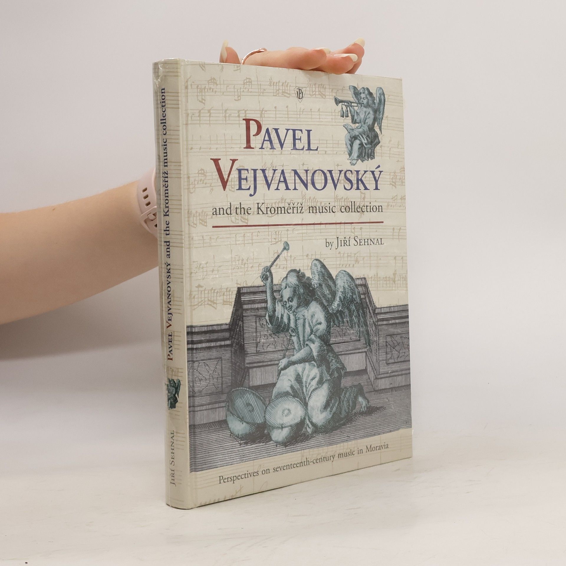 Jiří Sehnal Pavel Vejvanovský and the Kroměříž Music Collection