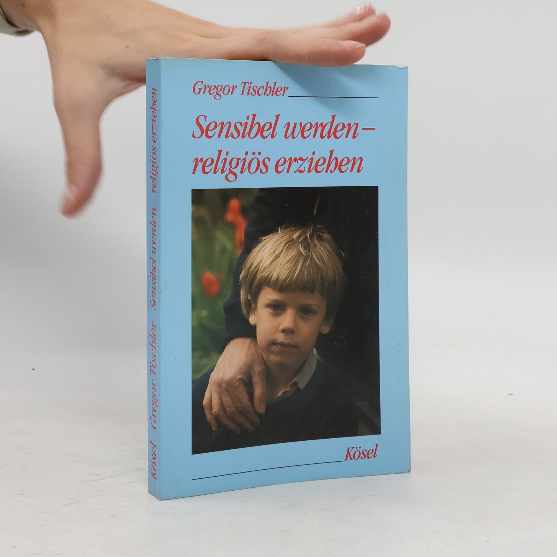Gregor Tischler Sensibel werden - religiös erziehen