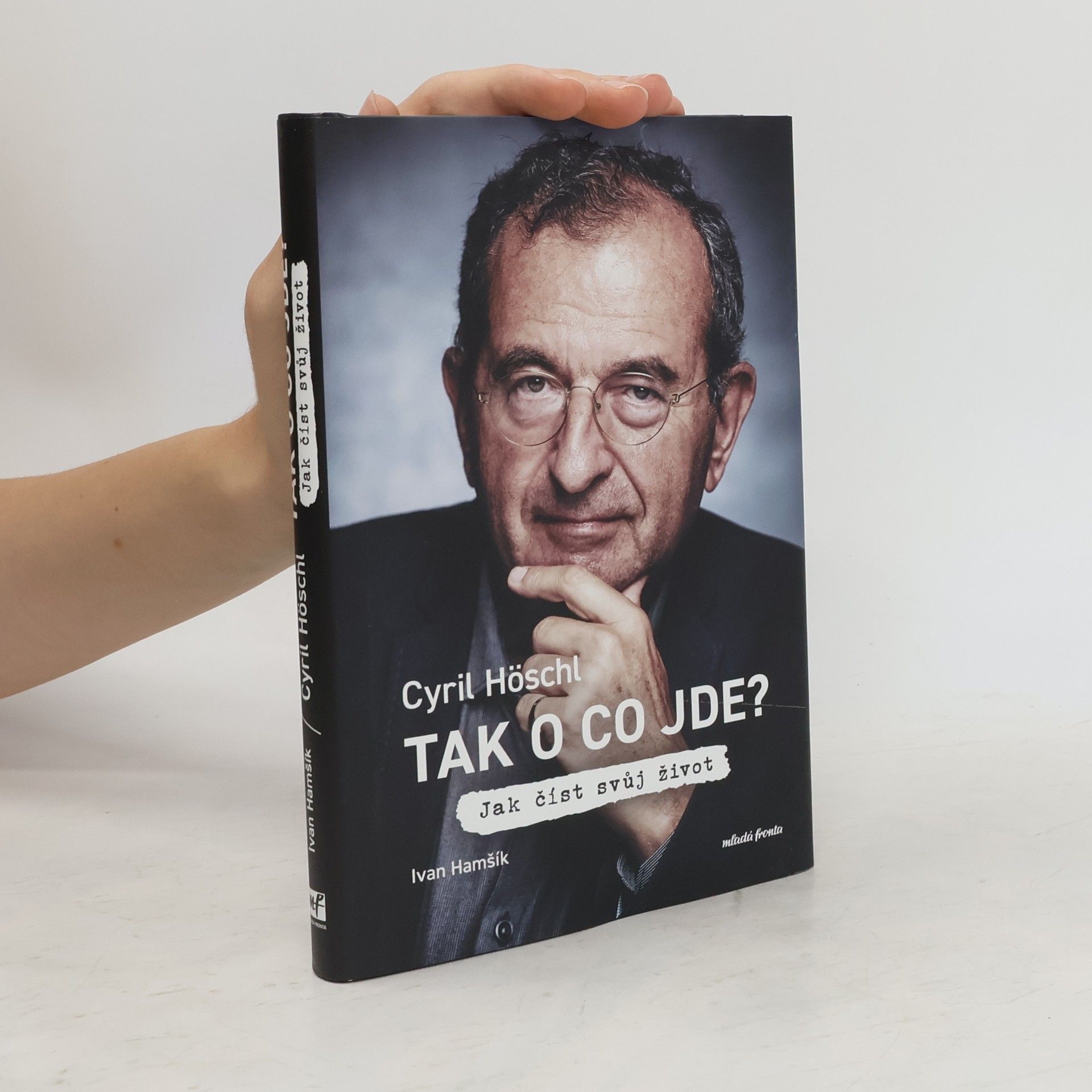 Cyril Höschl Tak o co jde? Jak číst svůj život