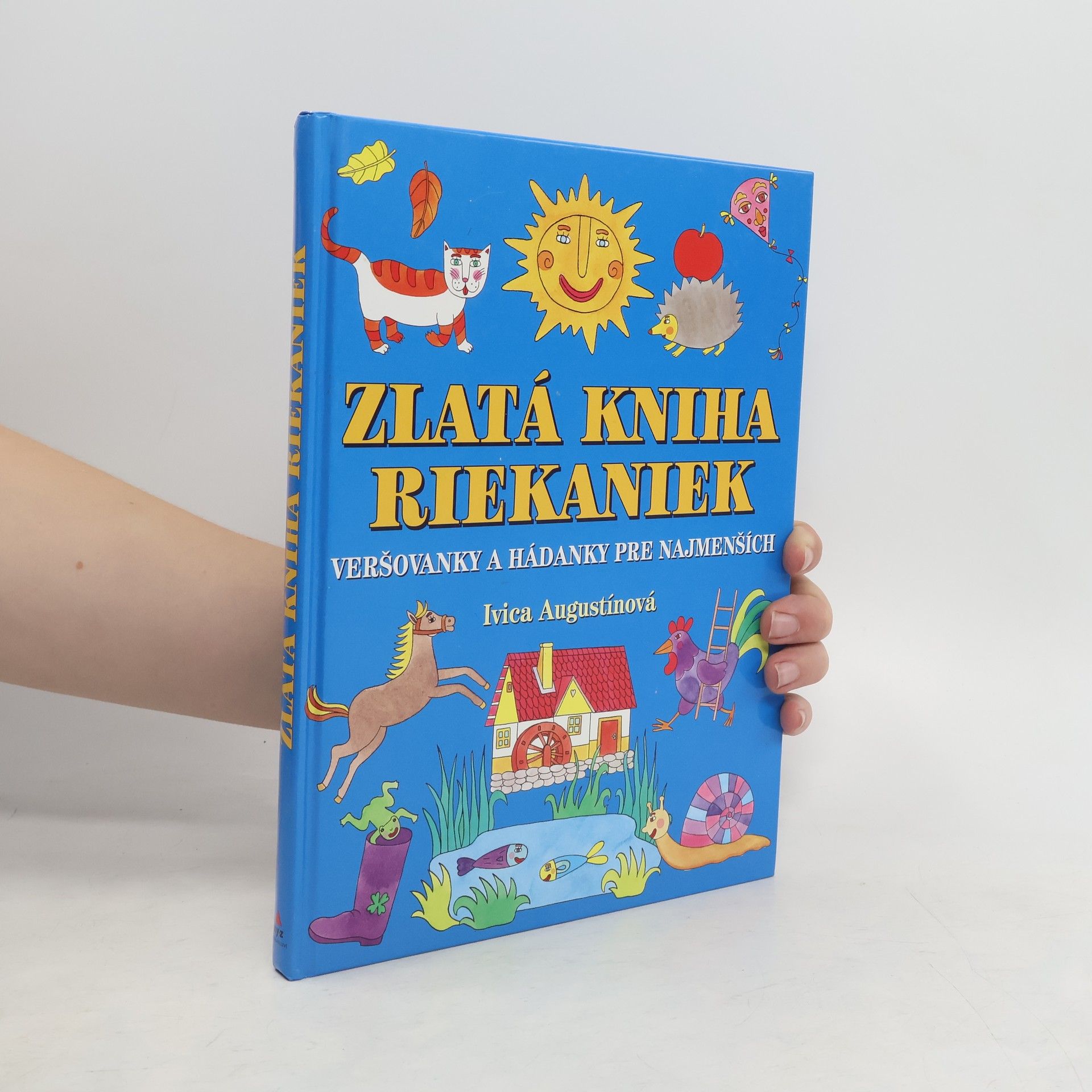 Ivica Augustínová Zlatá kniha riekaniek. Veršovanky a hádanky pre najmenších