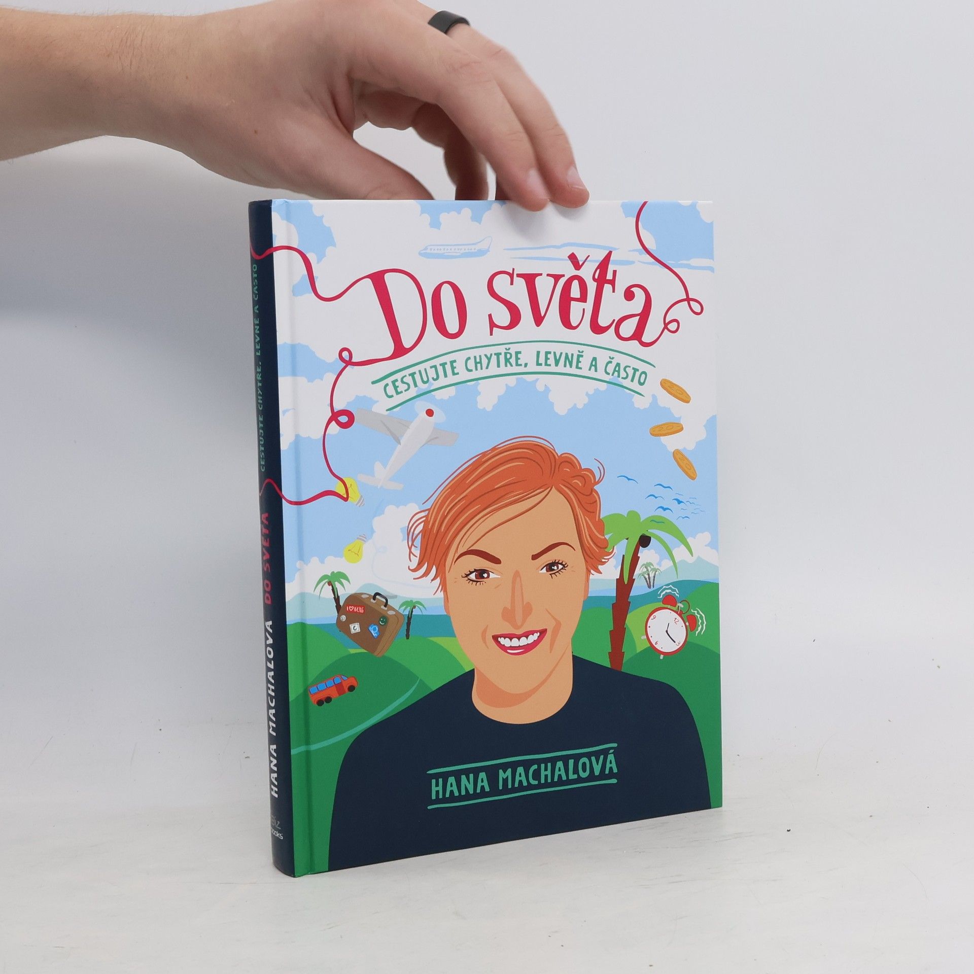 Hana Machalová Do světa. Cestujte chytře, levně a často