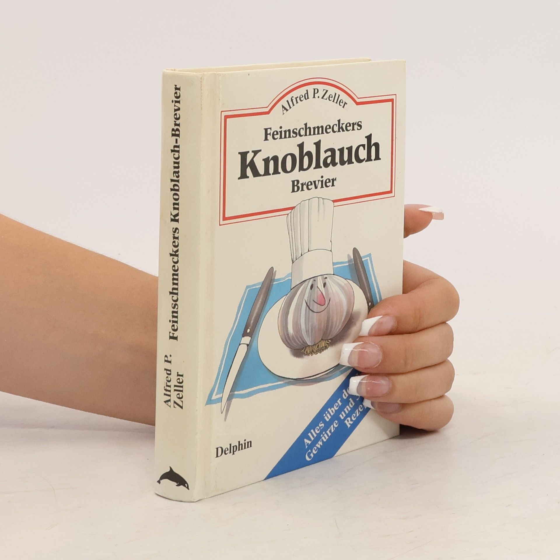 Alfred Paul Zeller Feinschmeckers Knoblauch-Brevier
