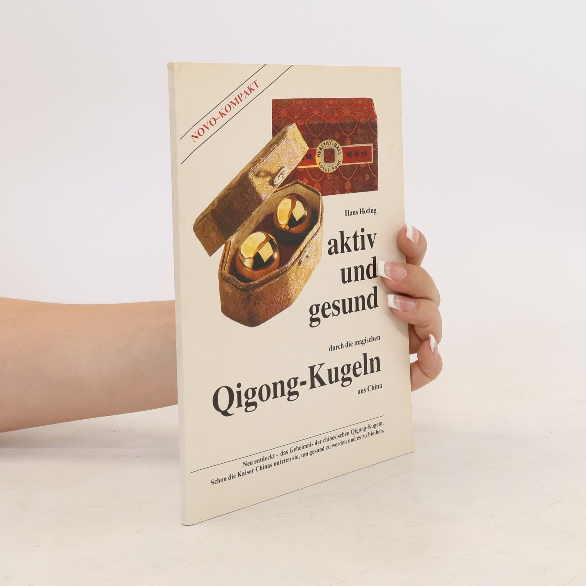 Hans Höting Aktiv und gesund durch die magischen Qigong-Kugeln