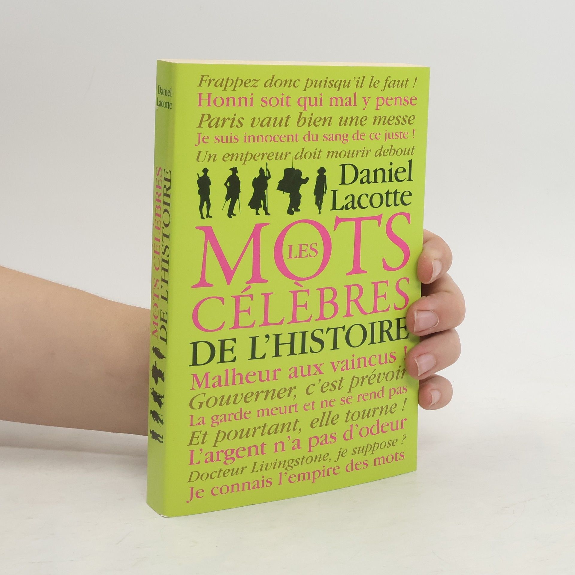Daniel Lacotte Les mots célèbres de l'histoire