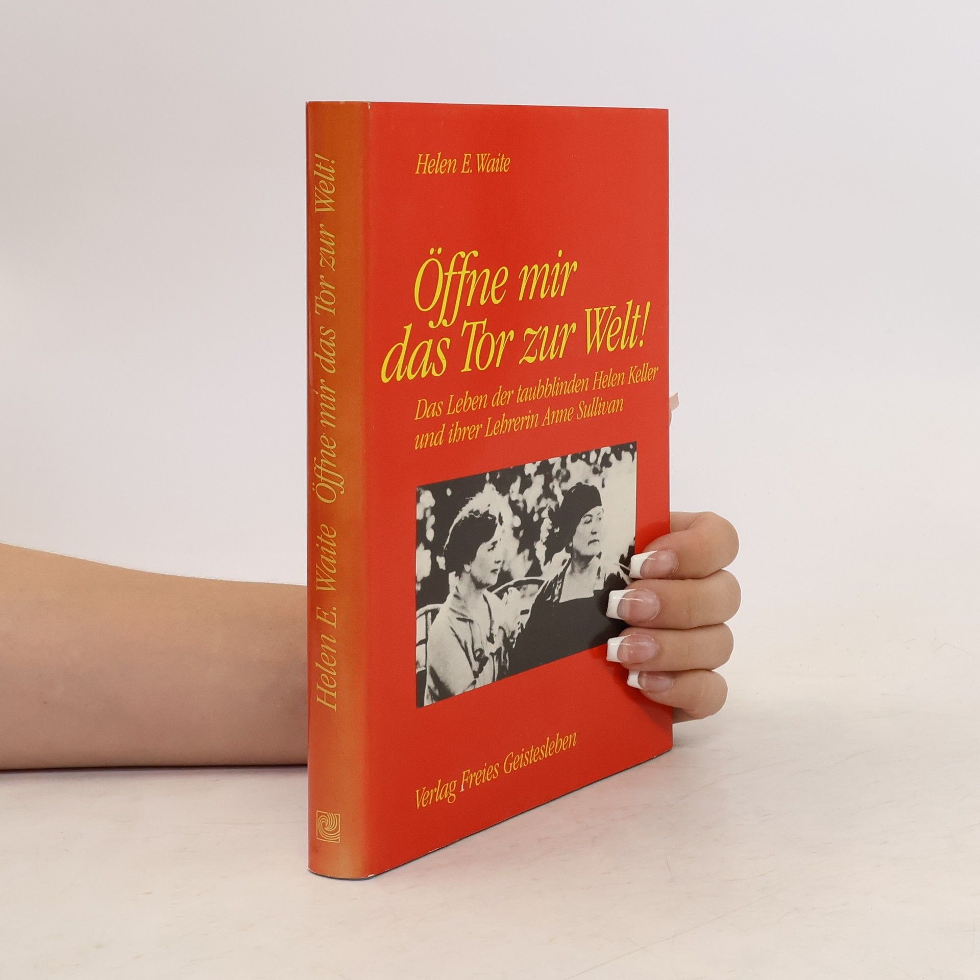 Helen E. Waite Öffne mir das Tor zur Welt!