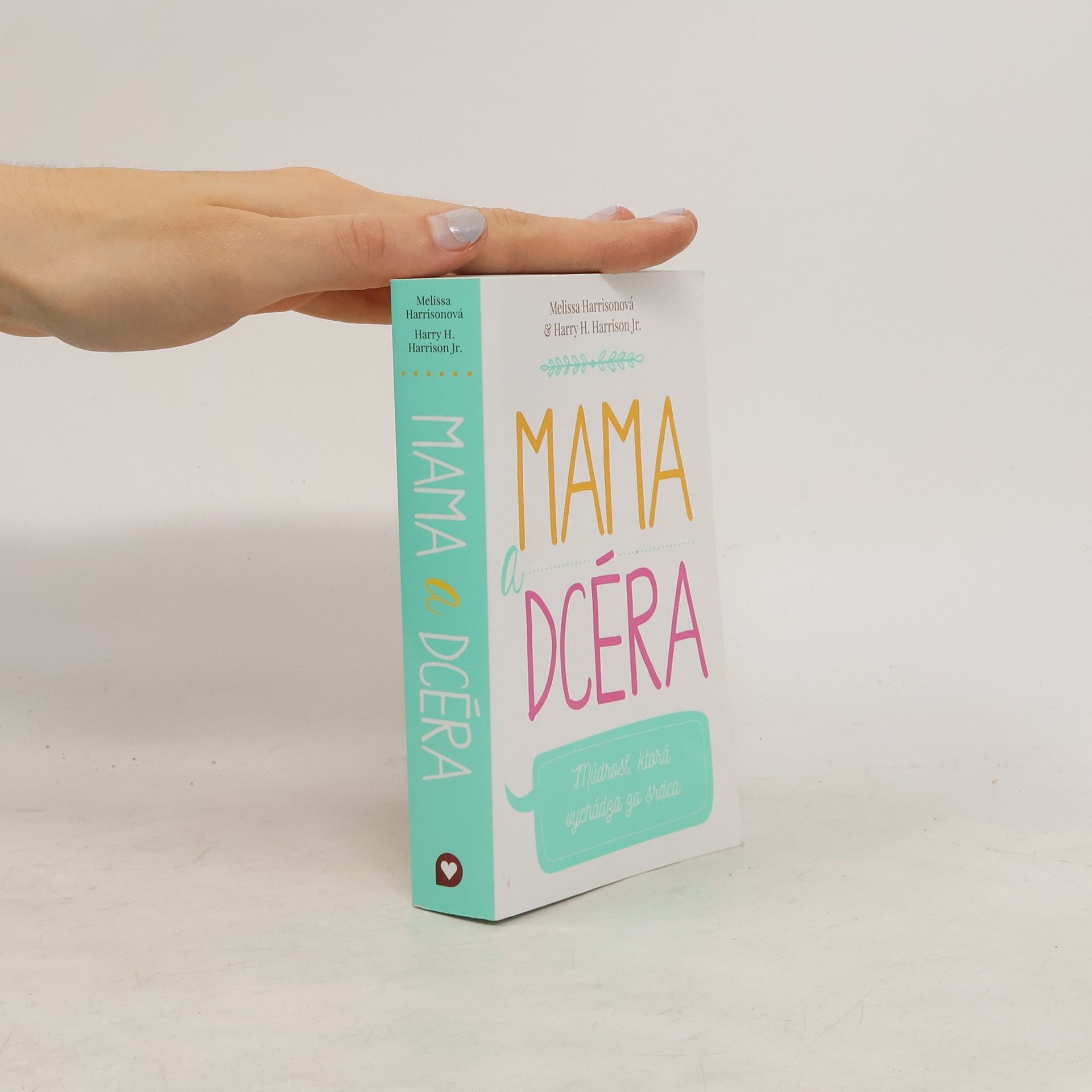 Melissa Harrison Mama a dcéra: Múdrosť, ktorá vychádza zo srdca
