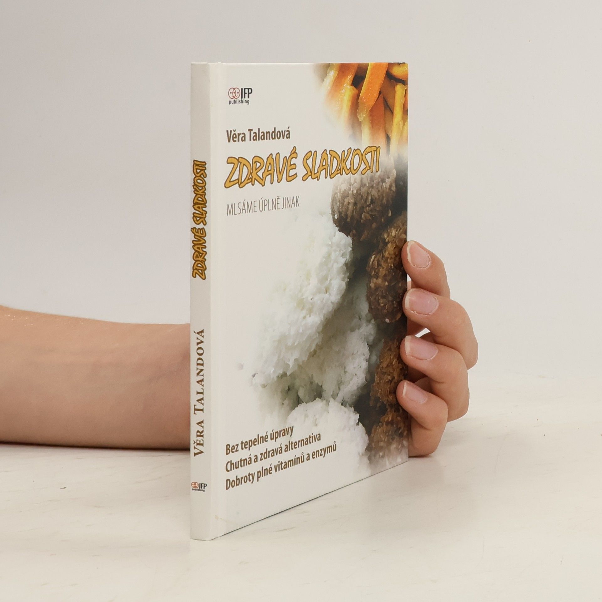 Věra Talandová Zdravé sladkosti – Mlsáme úplně jinak