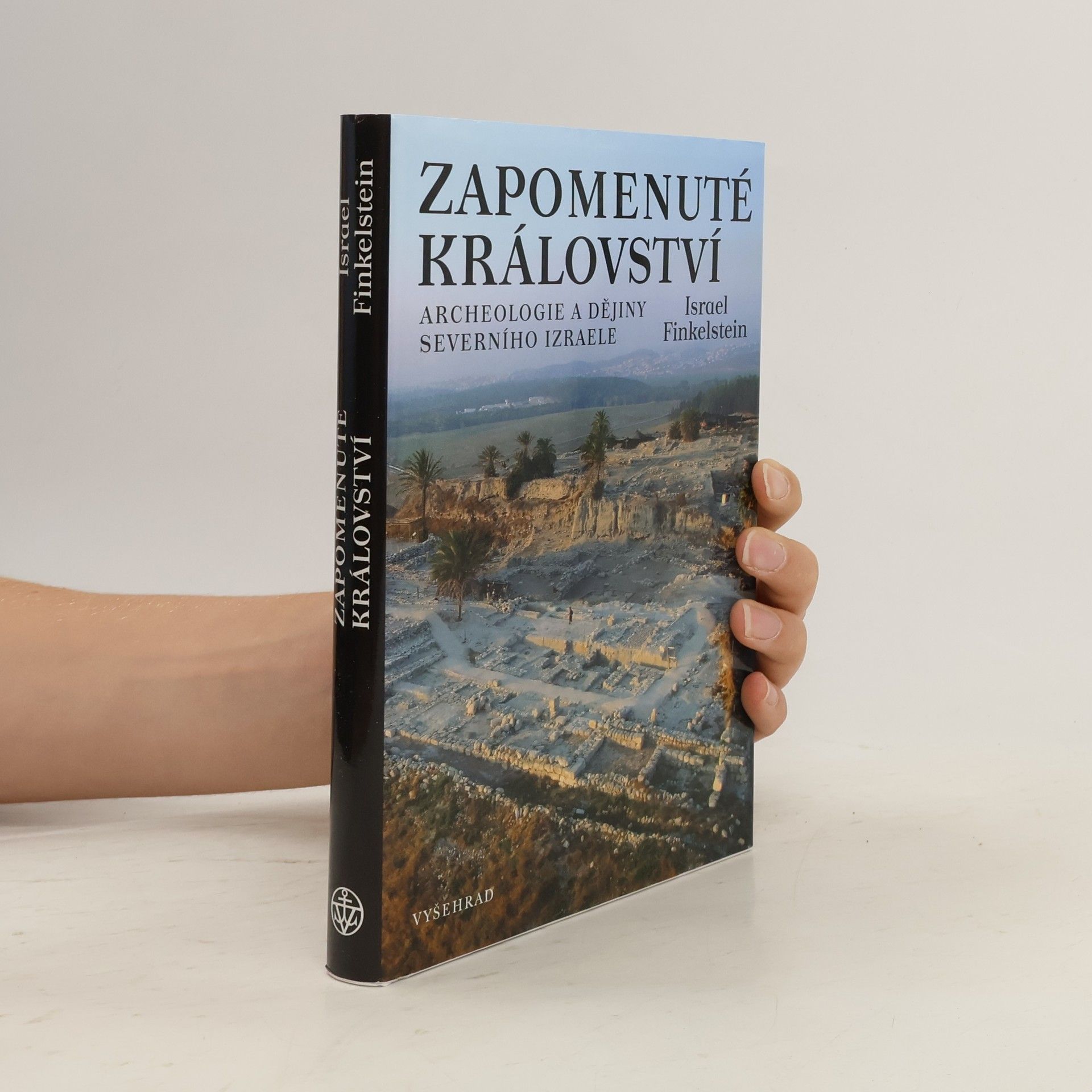 Israel Finkelstein Zapomenuté království : archeologie a dějiny severního Izraele
