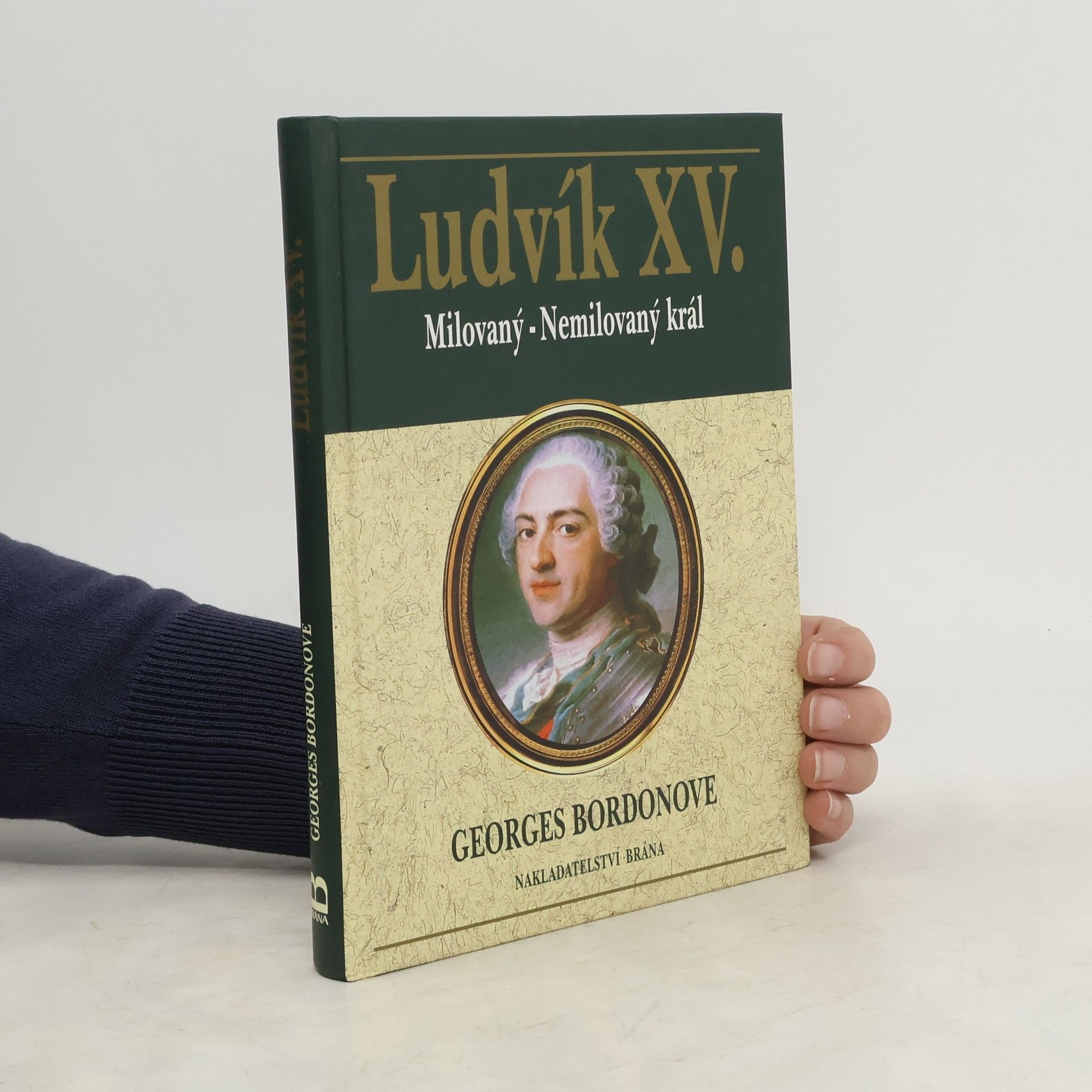 Georges Bordonove Ludvík XV. Milovaný - nemilovaný král