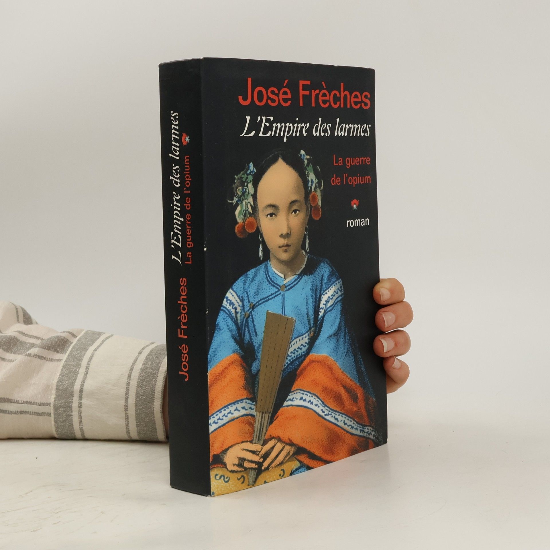 José Frèches L'Empire des larmes. La guerre de l'opium