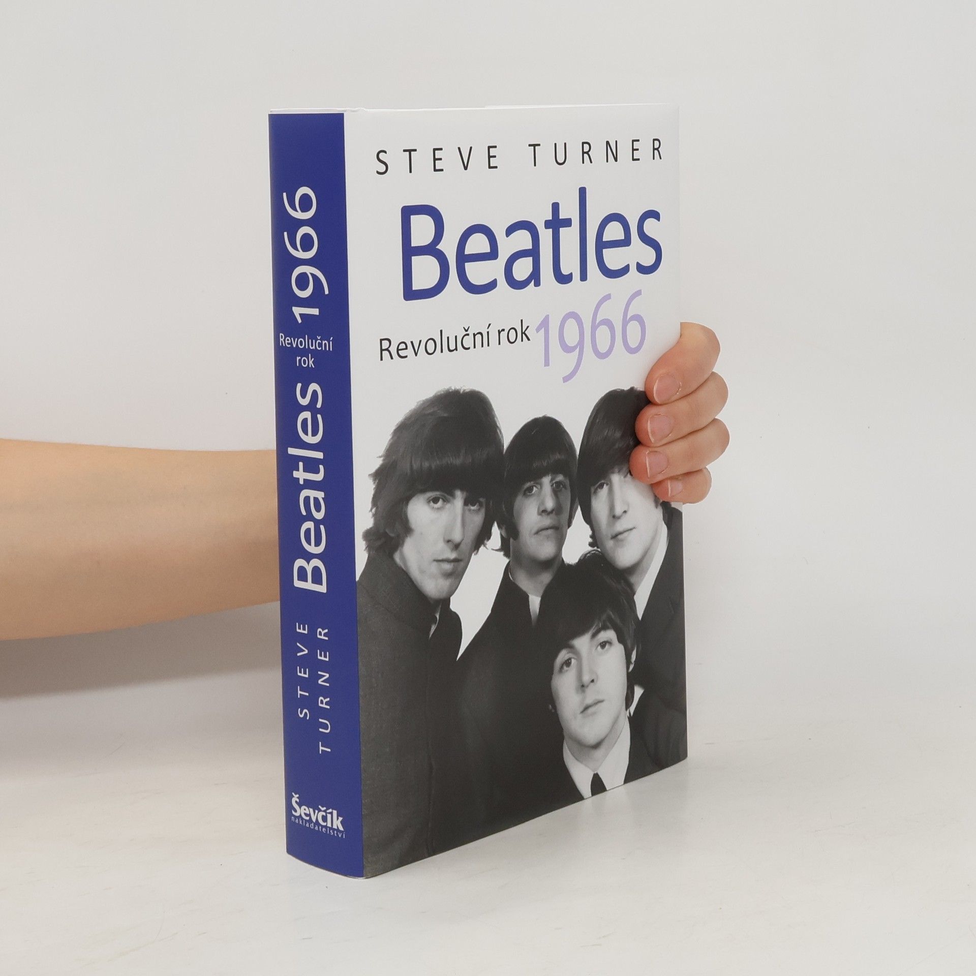 Steve Turner Beatles 1966 : revoluční rok