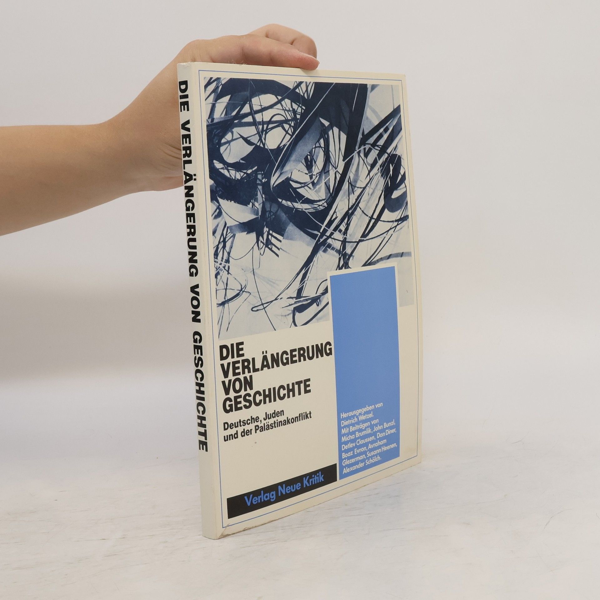 Dietrich Wetzel Die Verlängerung von Geschichte