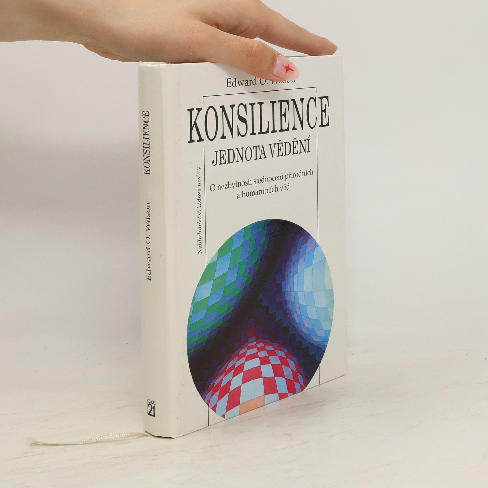 Edward O. Wilson Konsilience. Jednota vědění