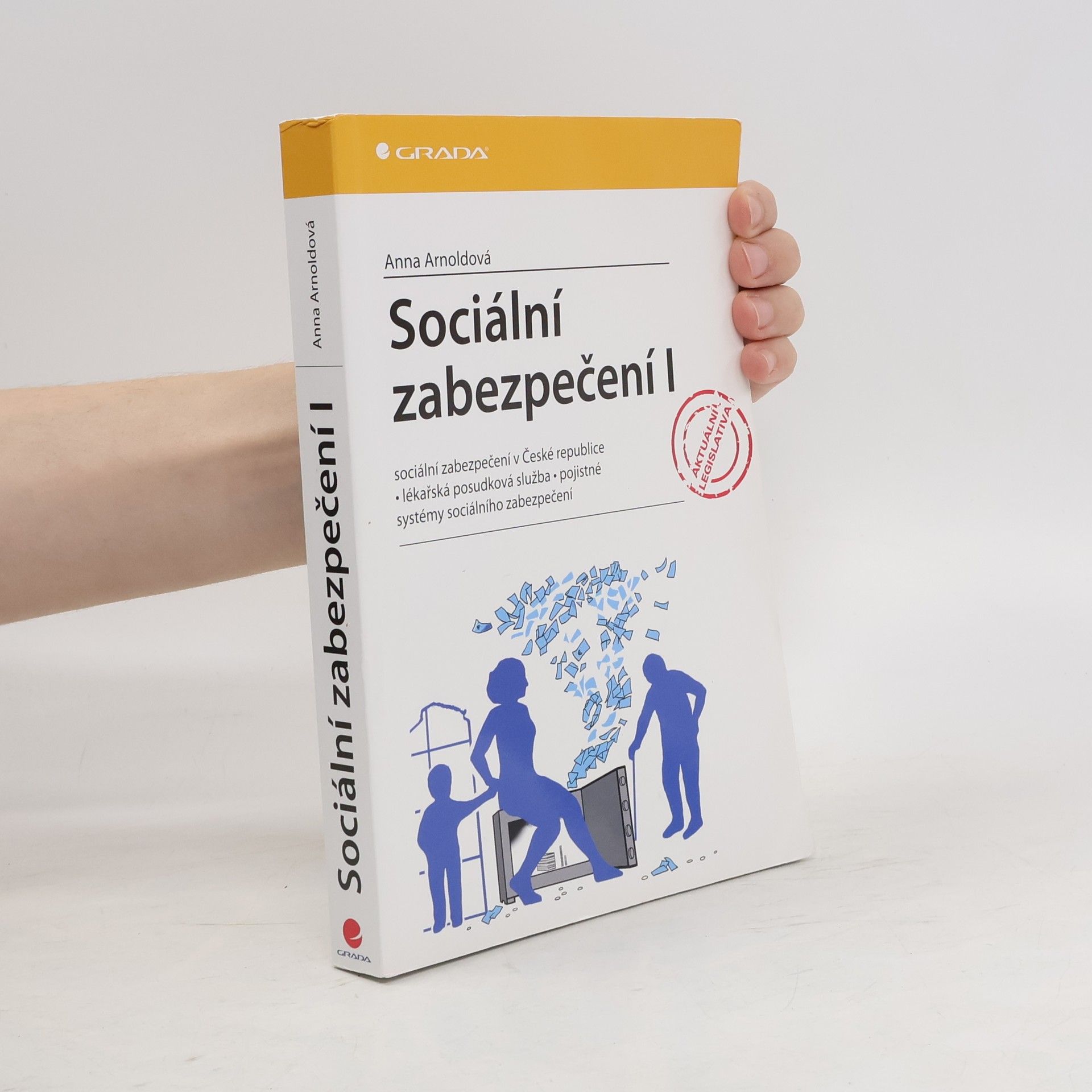 Anna Arnoldová Sociální zabezpečení I : sociální zabezpečení v České republice, lékařská posudková služba, pojistné, systémy sociálního zabezpečení