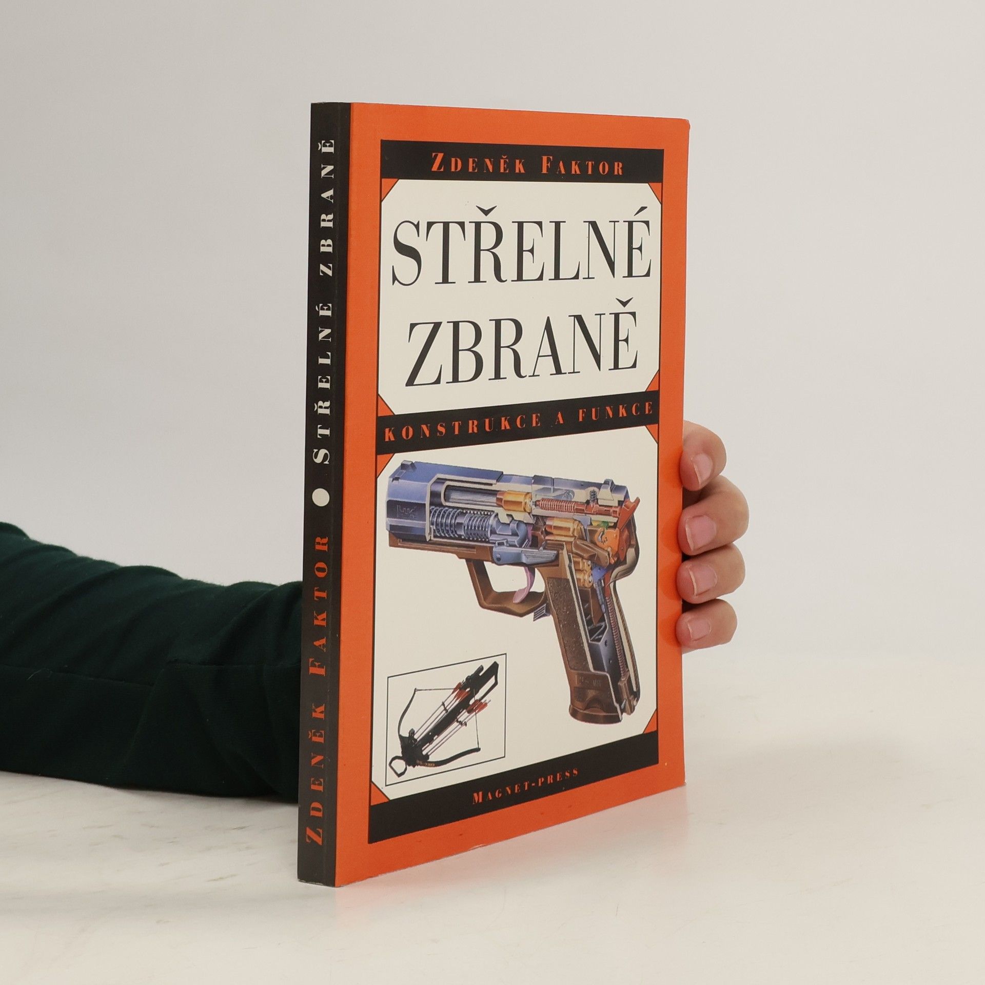 Zdeněk Faktor Střelné zbraně : konstrukce a funkce