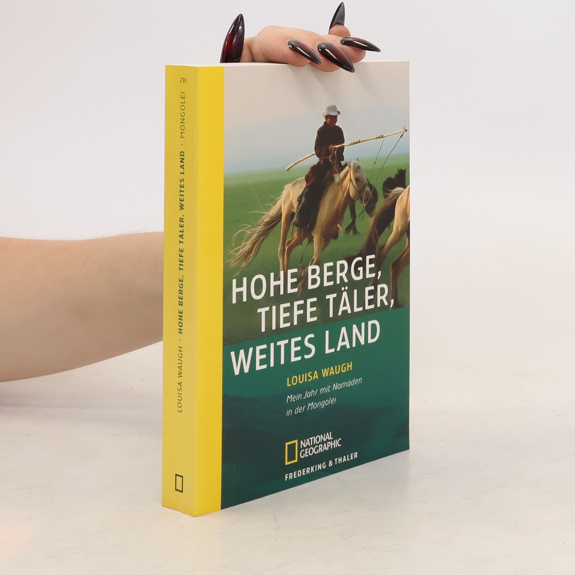 Louisa Waugh Hohe Berge, tiefe Täler, weites Land. Mein Jahr mit Nomaden in der Mongolei