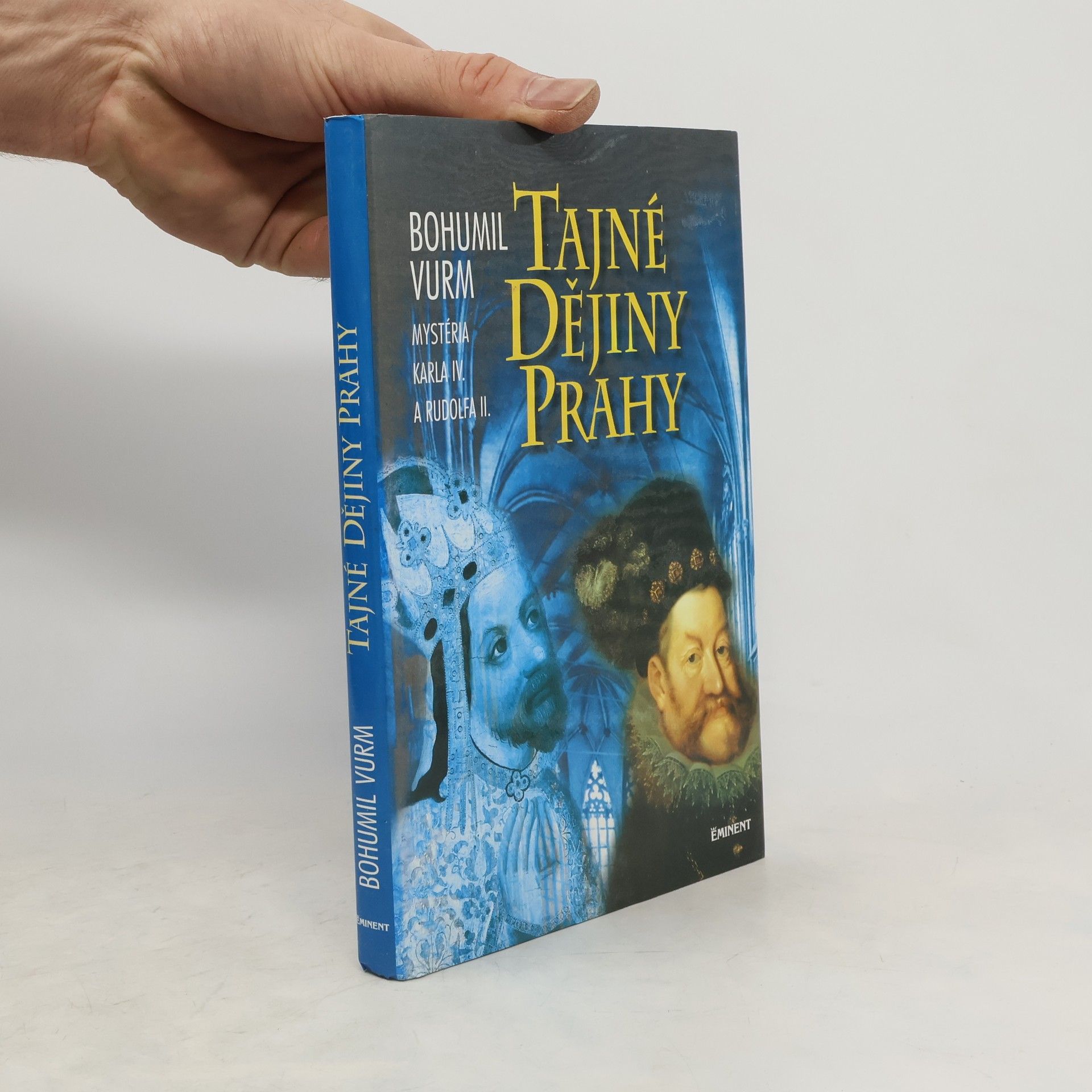 Bohumil Vurm Tajné dějiny Prahy: Mysteria Karla IV. a Rudolfa II.