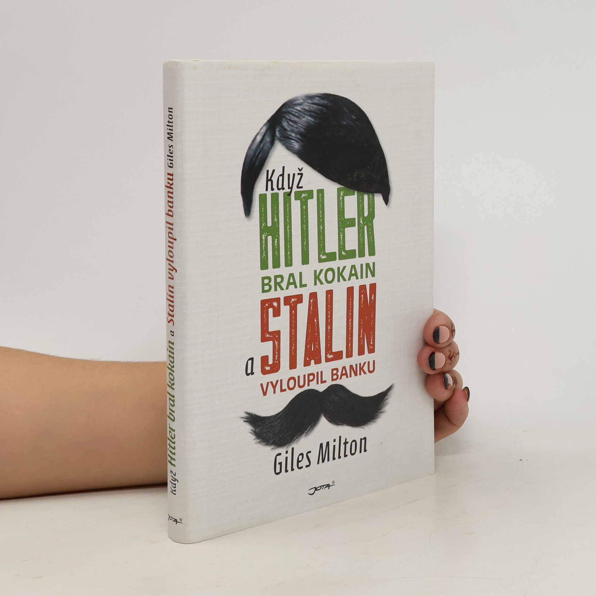 Giles Milton Když Hitler bral kokain a Stalin vyloupil banku