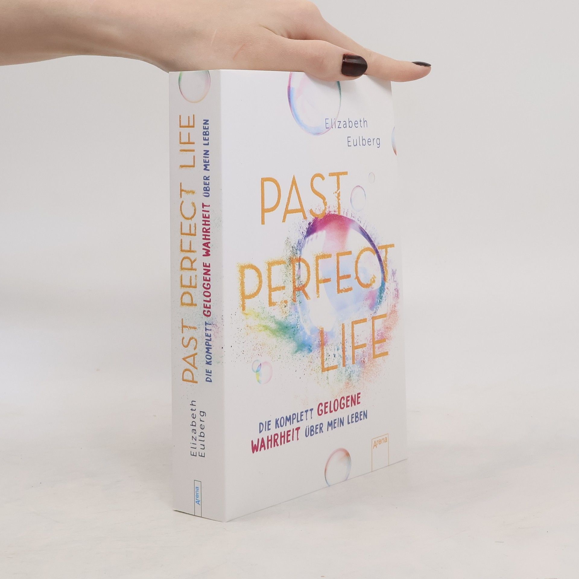 Elizabeth Eulberg Past Perfect Life. Die komplett gelogene Wahrheit über mein Leben